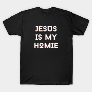 Jesus Is My Homie | Christian Typography T-Shirt